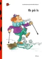 Den første læsning 0. kl. Lydret fri læsning, Ib på is af Dorthe Klint Petersen og Ina Borstrøm