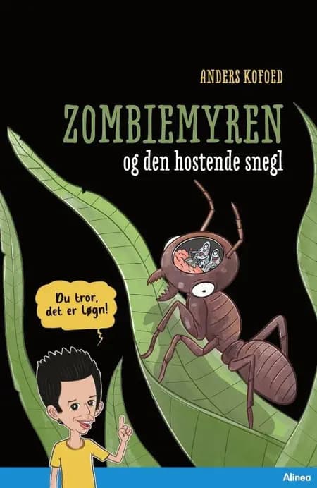 Du tror, det er løgn! Zombiemyren og den hostende snegl af Anders Kofoed