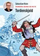 Danmarks skurke og helte - Tordenskjold af Sebastian Klein