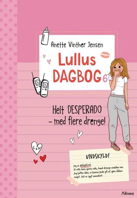 Lullus dagbog 6, Helt desperado - med flere drenge! Rød Læseklub af Anette Vinther Jensen