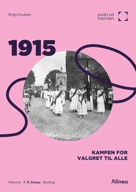1915: Kampen om valgret til alle - Punkt på tidslinjen af Birgit Knudsen