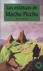 Las estatuas de Machu Picchu
