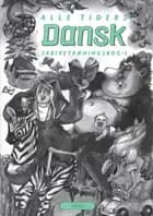 Alle tiders dansk 1 af Kirsten Granau, Estrid Tomasson, Margit Broust Jensen og Susann Mukakasa
