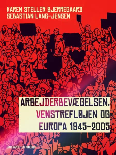 Arbejderbevægelsen, venstrefløjen og Europa 1945-2005 af Karen Steller Bjerregaard