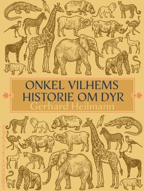 Onkel Vilhelms historier om dyr af Gerhard Heilmann