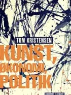 Kunst, økonomi, politik af Tom Kristensen