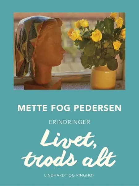 Livet, trods alt af Mette Fog Pedersen