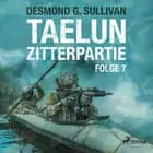 TAELUN - Folge 7 - Zitterpartie af Desmond G. Sullivan