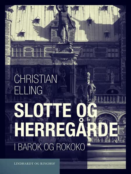 Slotte og herregårde i barok og rokoko af Christian Elling