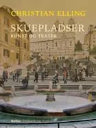 Skuepladser. Kunst og teater af Christian Elling