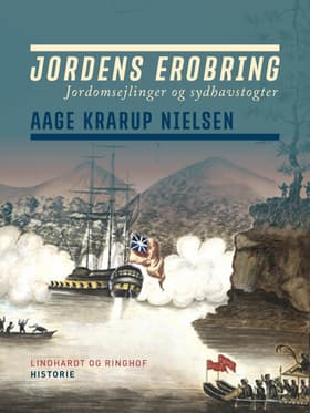 Jordens erobring: Jordomsejlinger og sydhavstogter af Aage Krarup Nielsen