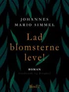 Lad blomsterne leve! - Bind 2