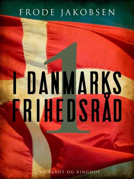 I Danmarks Frihedsråd I af Frode Jakobsen