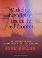 Virkelige hændelser fra et liv ved fronten. Erindringer om Bøssernes Befrielses Front af Sven Omann