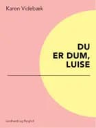 Du er dum, Luise af Karen Videbæk