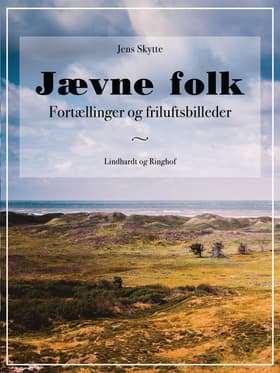 Jævne folk - Fortællinger og friluftsbilleder af Jens Skytte
