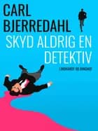 Skyd aldrig en detektiv