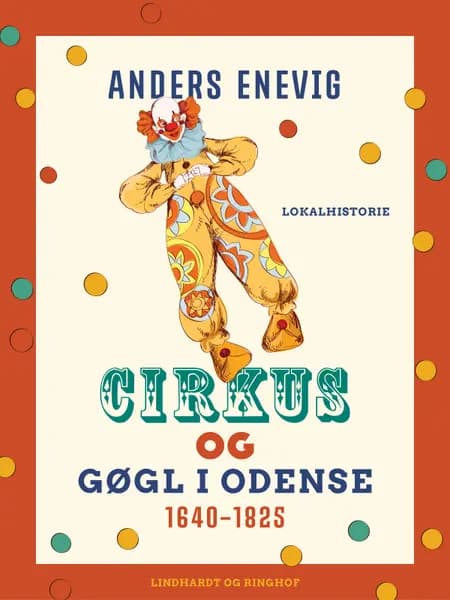 Cirkus og gøgl i Odense 1640-1825 af Anders Enevig