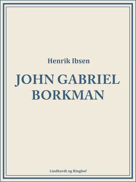John Gabriel Borkman af Henrik Ibsen