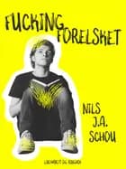 Fucking forelsket af Nils J. A. Schou