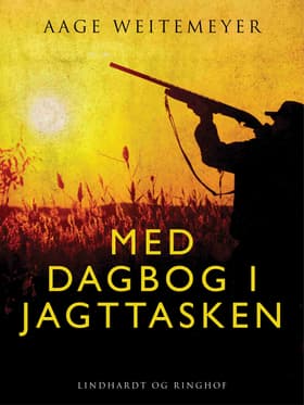 Med dagbog i jagttasken af Aage Weitemeyer