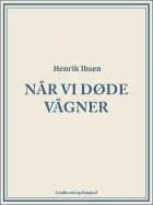 Når vi døde vågner af Henrik Ibsen