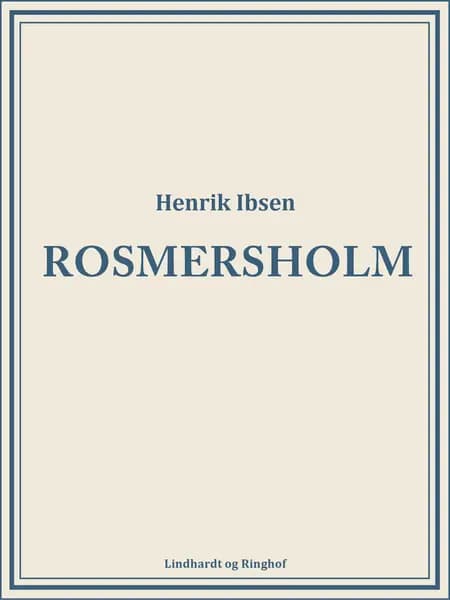 Rosmersholm af Henrik Ibsen