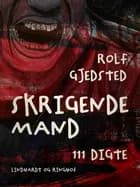 Skrigende mand: 111 digte