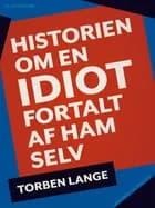 Historien om en idiot. Fortalt af ham selv af Torben Lange