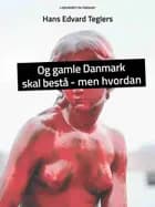 Og gamle Danmark skal bestå - men hvordan