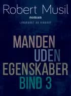 Manden uden egenskaber - Bind 3 af Robert Musil
