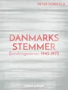 Danmarks stemmer. Erindringsroman 1945-1973