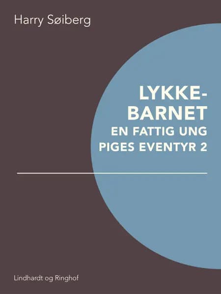 Lykkebarnet: En fattig ung piges eventyr 2 af Harry Søiberg