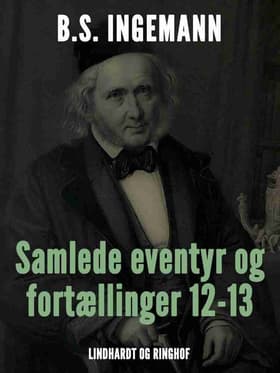 Samlede eventyr og fortællinger 12-13 af B. S. Ingemann