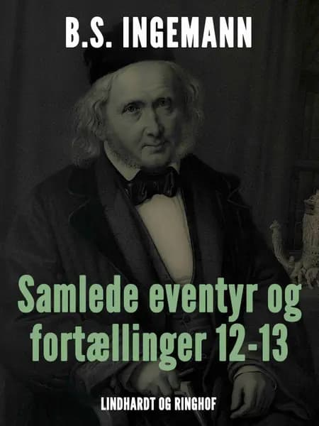 Samlede eventyr og fortællinger 12-13 af B. S. Ingemann