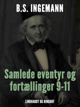 Samlede eventyr og fortællinger 9-11 af B. S. Ingemann