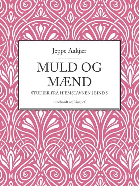 Muld og mænd. Studier fra hjemstavnen. Bind 5 af Jeppe Aakjær