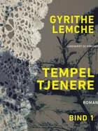 Tempeltjenere (bind 1) af Gyrithe Lemche