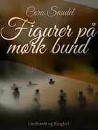 Figurer på mørk bund af Cora Sandel