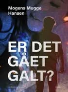 Er det gået galt?