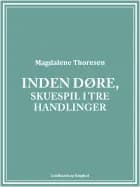 Inden døre, Skuespil i tre handlinger