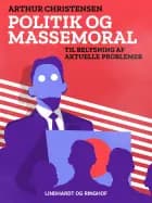 Politik og massemoral. Til belysning af aktuelle problemer