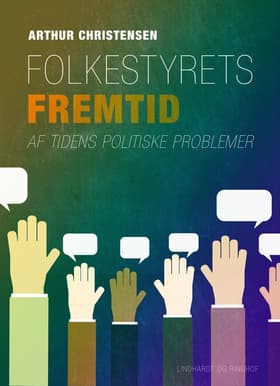 Folkestyrets fremtid. Af tidens politiske problemer af Arthur Christensen