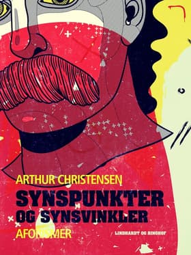 Synspunkter og synsvinkler. Aforismer af Arthur Christensen