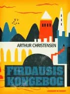 Firdausis Kongebog af Arthur Christensen