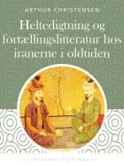 Heltedigtning og fortællingslitteratur hos iranerne i oldtiden