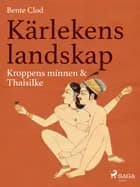 Kärlekens landskap 2: Kroppens minnen & Thaisilke af Bente Clod