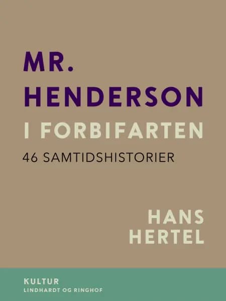 Mr. Henderson i forbifarten. 46 samtidshistorier af Hans Hertel