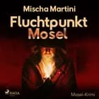 Fluchtpunkt Mosel - Mosel-Krimi af Mischa Martini