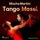 Tango Mosel - Mosel-Krimi af Mischa Martini